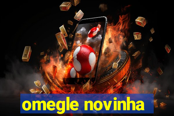 omegle novinha